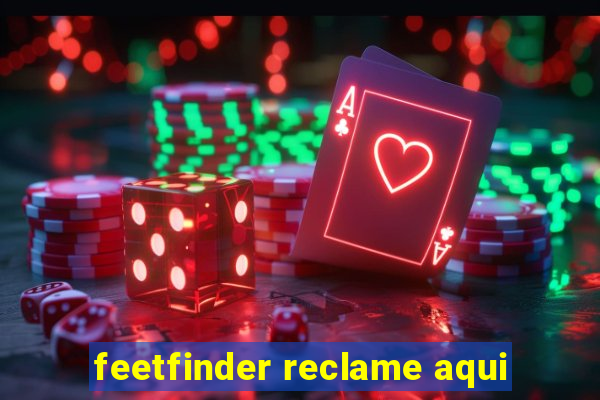 feetfinder reclame aqui